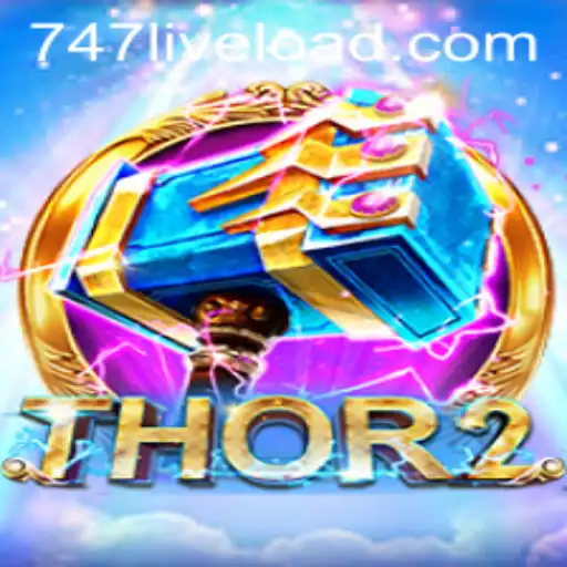 Unleashing the Power of Thor2 in 747LIVE: A New Era for Gamers